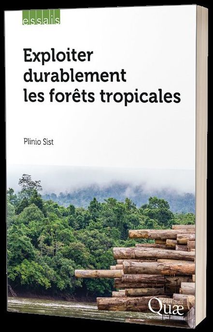  Parution de l'essai « Exploiter durablement les forêts tropicales » par Plinio Sist