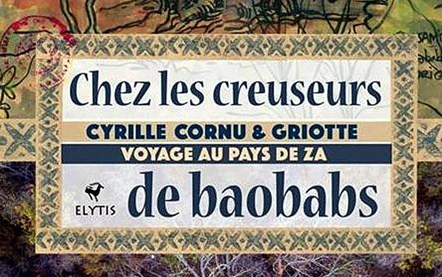 Chez les creuseurs de baobabs – Voyage au pays de Za de Cyrille Cornu 