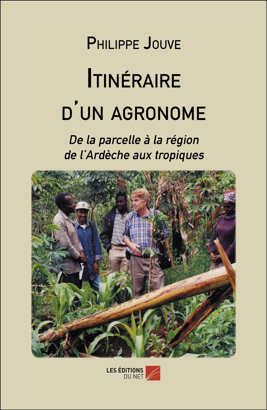  Philippe Jouve publie un nouveau livre : « Itinéraire d'un agronome - De la parcelle à la région, de l'Ardèche aux tropiques »